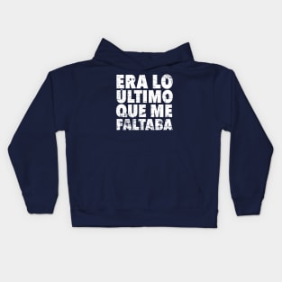 Era lo último que me faltaba - grunge design Kids Hoodie